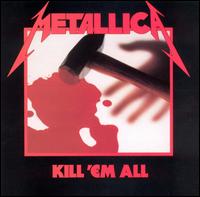 Metallica • 1983 • Kill 'Em All