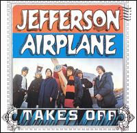 Jefferson Airplane • 1966 • Jefferson Airplane Takes Off