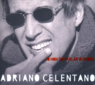 Adriano Celentano • 1999 • Io Non So Parlar d'Amore