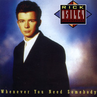 Rick Astley • 1987 • Whenever You Need Somebody