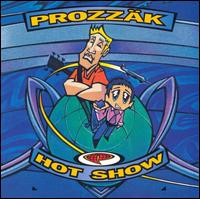 Prozzak • 1999 • Hot Show