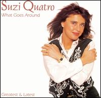 Suzi Quatro • 1996 • What Goes Around. Greatest & Latest