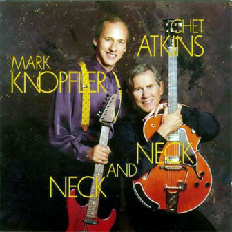 Chet Atkins with Mark Knopfler • 1990 • Neck and Neck