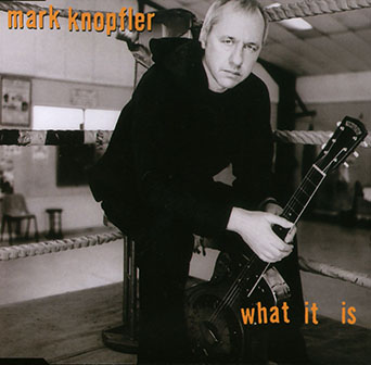 Mark Knopfler • 2000 • What It Is