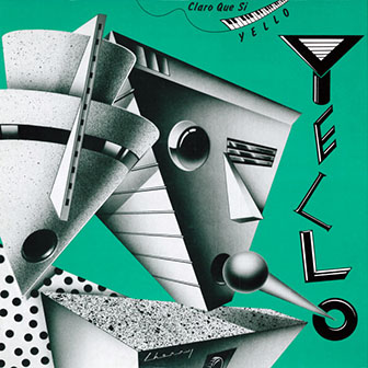 Yello • 1981 • Claro Que Si