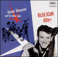 Gene Vincent & his Blue Caps • 1956 • Bluejean Bop!
