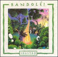 Shastro • 1994 • Bandole!