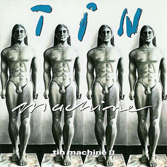 Tin Machine • 1991 • Tin Machine II