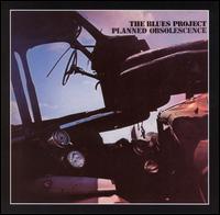 The Blues Project • 1968 • Planned Obsolescence