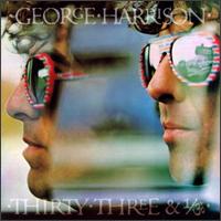 George Harrison • 1976 • Thirty Three & 1/3