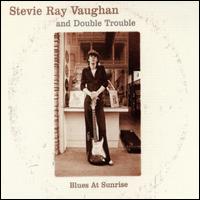Stevie Ray Vaughan & Double Trouble • 2000 • Blues at Sunrise