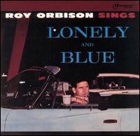 Roy Orbison • 1961 • Lonely and Blue