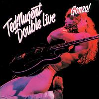 Ted Nugent • 1978 • Double Live. Gonzo!
