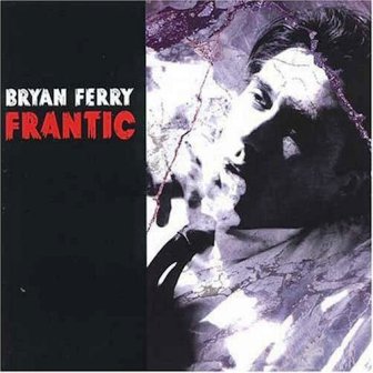 Bryan Ferry • 2002 • Frantic