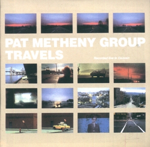 Pat Metheny Group • 1983 • Travels