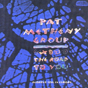 Pat Metheny Group • 1993 • The Road to You