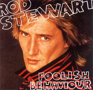 Rod Stewart • 1980 • Foolish Behavior