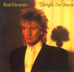 Rod Stewart • 1981 • Tonight I'm Yours