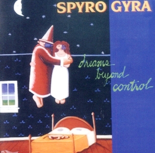 Spyro Gyra • 1993 • Dreams Beyond Control
