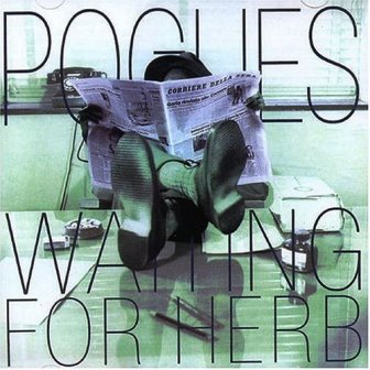 The Pogues • 1993 • Waiting for Herb