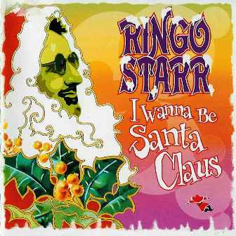 Ringo Starr • 1999 • I Wanna Be Santa Claus