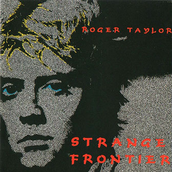 Roger Taylor • 1984 • Strange Frontier