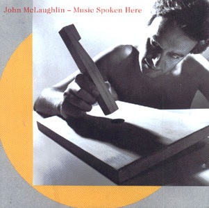 John McLaughlin • 1983 • Music Spoken Here