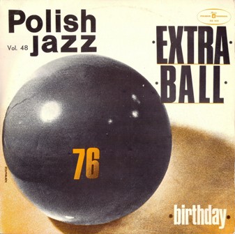 Extra Ball • 1976 • Birthday. Polish Jazz, vol. 48