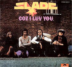 Slade • 1972 • Coz I Luv You