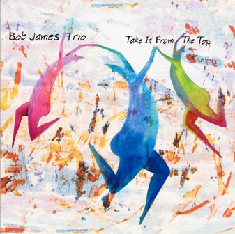 Bob James Trio • 2004 • Take It from the Top