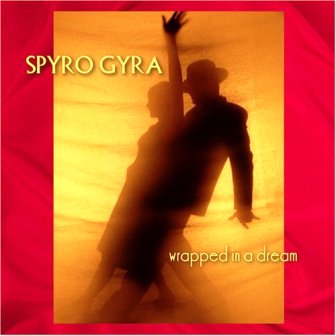 Spyro Gyra • 2006 • Wrapped in a Dream