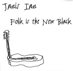 Janis Ian • 2005 • Folk is the New Black