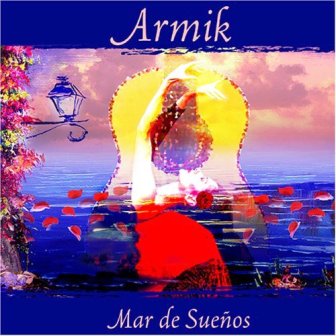 Armik • 2005 • Mar de Suenos