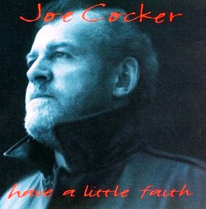 Joe Cocker • 1994 • Have a Little Faith