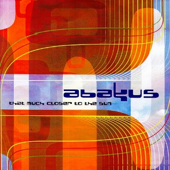 Abakus • 2004 • That Much Closer to the Sun