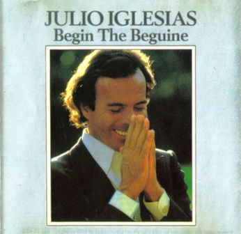 Julio Iglesias • 1981 • Begin the Beguine