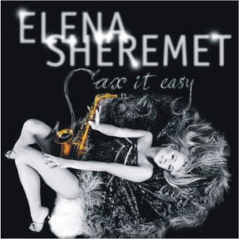 Елена Шеремет • 2006 • Sax it Easy