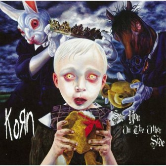 Korn • 2005 • See You on the Other Side