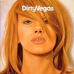 Dirty Vegas • 2002 • Dirty Vegas