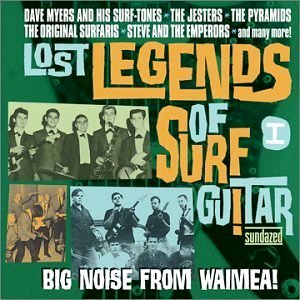 Various Artists (rock 'n' roll) • 2003 • Lost Legends of Surf Guitar, vol. 1: Big Noise from Waimea!