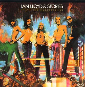 Ian Llyod & Stories • 1973 • Traveling Underground