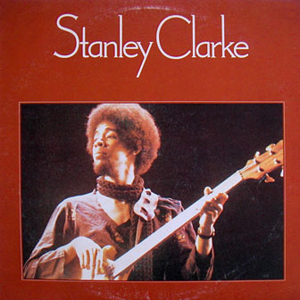 Stanley Clarke • 1974 • Stanley Clarke