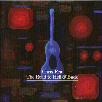 Chris Rea • 2006 • The Road to Hell and Back