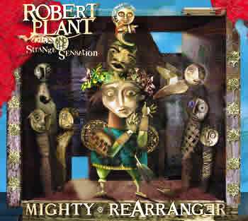 Robert Plant and the Strange Sensation • 2005 • Mighty Rearranger
