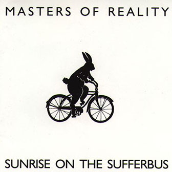 Masters of Reality • 1992 • Sunrise on the Sufferbus