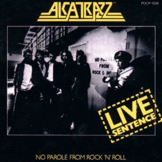 Alcatrazz • 1984 • Live Sentence. No Parole from Rock 'n' Roll