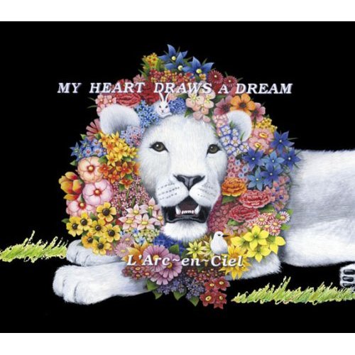 L'Arc~en~Ciel • 2007 • My Heart Draws a Dream