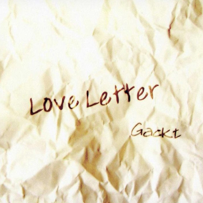 Gackt • 2005 • Love Letter