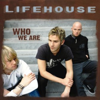 Lifehouse • 2007 • Who We Are