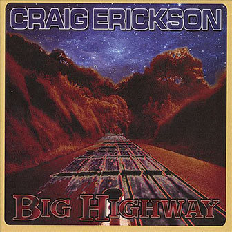 Craig Erickson • 2007 • Big Highway